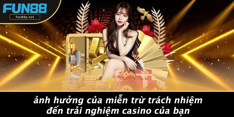 Ảnh Hưởng Của Miễn Trừ Trách Nhiệm Đến Trải Nghiệm Casino Của Bạn