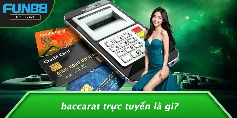 Baccarat Trực Tuyến Là Gì?