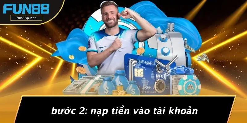 Bước 2: Nạp Tiền Vào Tài Khoản