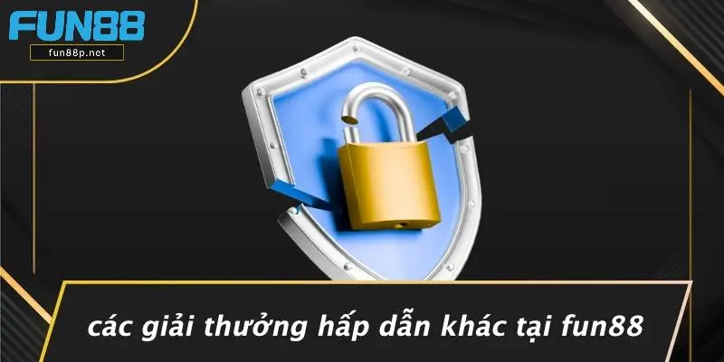 Các Giải Thưởng Hấp Dẫn Khác Tại Fun88