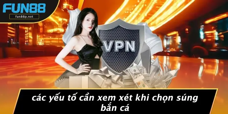 Các Yếu Tố Cần Xem Xét Khi Chọn Súng Bắn Cá
