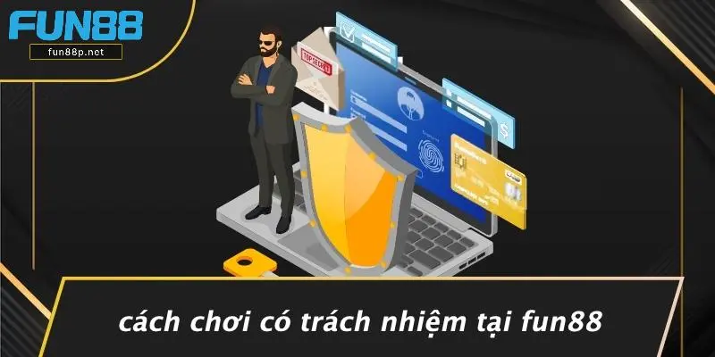 Cách Chơi Có Trách Nhiệm Tại Fun88