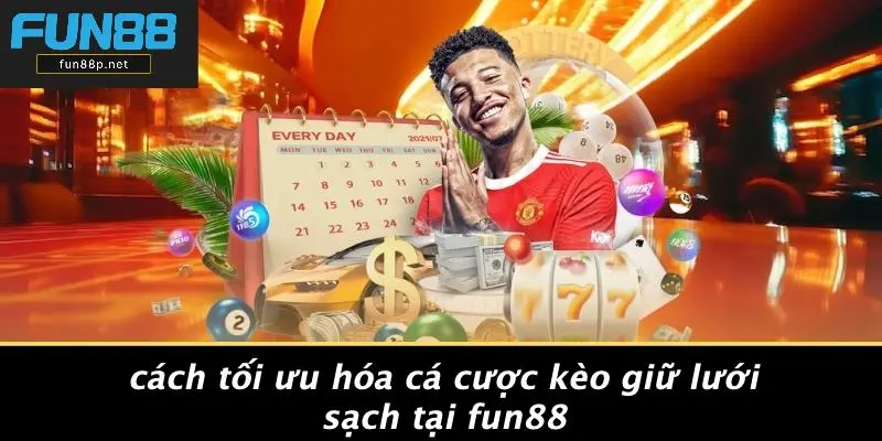 Cách Tối Ưu Hóa Cá Cược Kèo Giữ Lưới Sạch Tại Fun88
