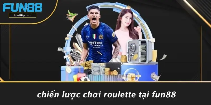 Chiến Lược Chơi Roulette Tại Fun88