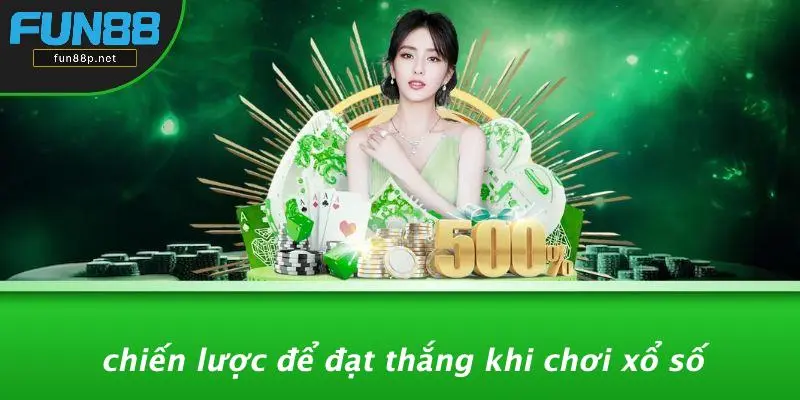 Chiến Lược Để Đạt Thắng Khi Chơi Xổ Số