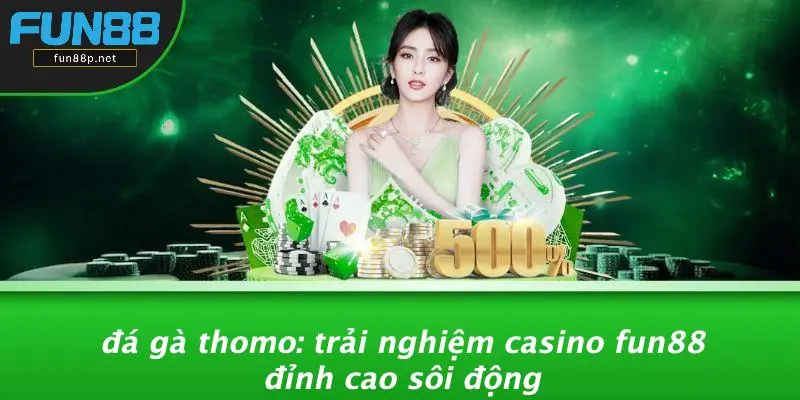 ĐÁ GÀ THOMO
