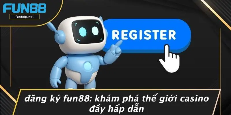 ĐĂNG KÝ FUN88
