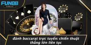 ĐÁNH BACCARAT TRỰC TUYẾN