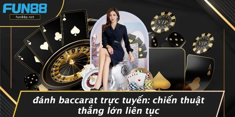 ĐÁNH BACCARAT TRỰC TUYẾN