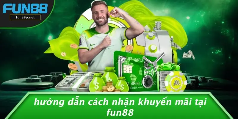 Hướng Dẫn Cách Nhận Khuyến Mãi Tại Fun88