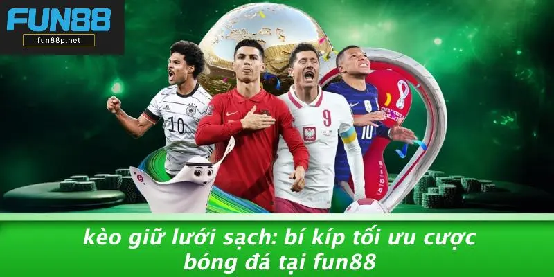 KÈO GIỮ LƯỚI SẠCH