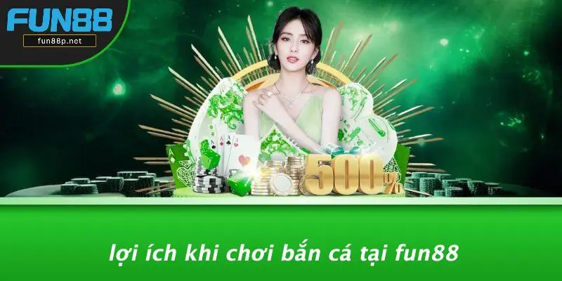 Lợi Ích Khi Chơi Bắn Cá Tại Fun88