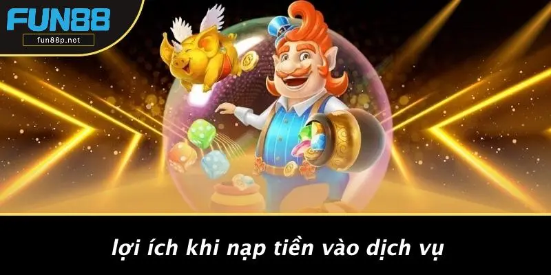 Lợi Ích Khi Nạp Tiền Vào Dịch Vụ