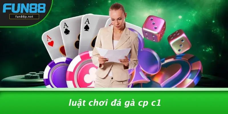 Luật Chơi Đá Gà CP C1