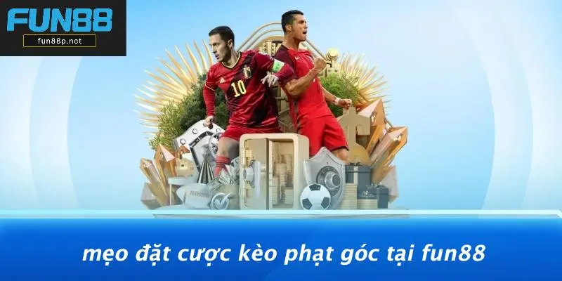 Mẹo Đặt Cược Kèo Phạt Góc Tại Fun88