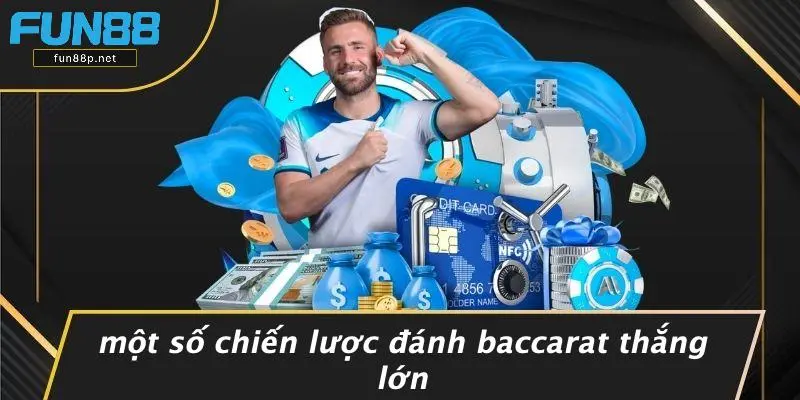 Một Số Chiến Lược Đánh Baccarat Thắng Lớn