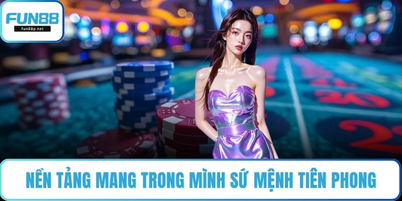 Nền tảng mang trong mình sứ mệnh tiên phong