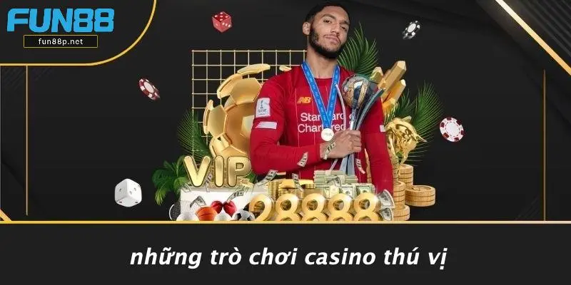 Những Trò Chơi Casino Thú Vị