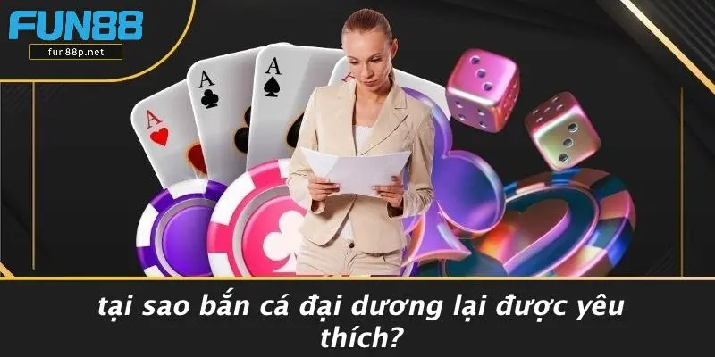 Tại Sao Bắn Cá Đại Dương Lại Được Yêu Thích?