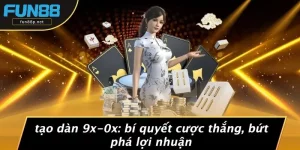 TẠO DÀN 9X-0X