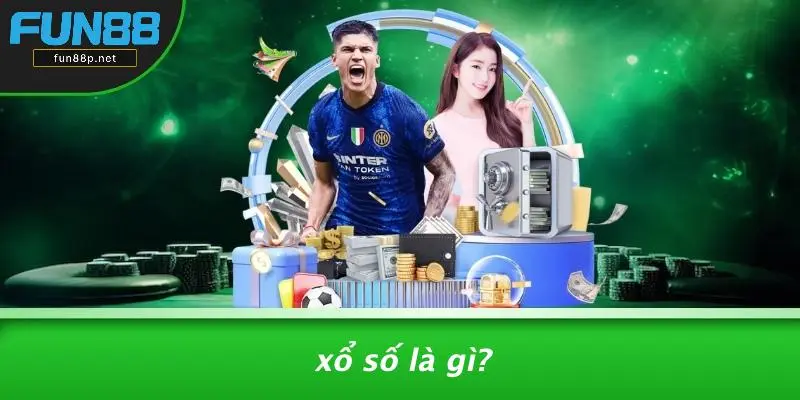 Xổ Số Là Gì?