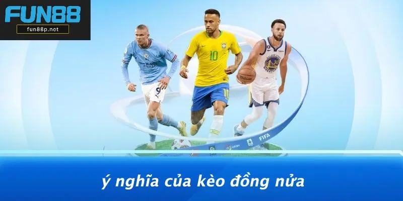 Ý Nghĩa Của Kèo Đồng Nửa